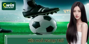 Kèo Hòa Ngoại Trừ - CWIN Hướng Dẫn Cách Đọc Và Mẹo Cược Hay
