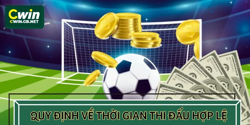 Những quy định về thời gian thi đấu hợp lệ cần nắm