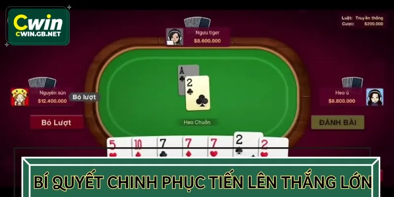 Bí quyết chinh phục tiến lên thắng lớn