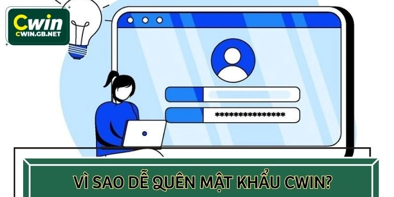 Lý do dễ quên mật khẩu CWIN 